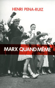 Title: Marx quand même, Author: Henri Pena-Ruiz