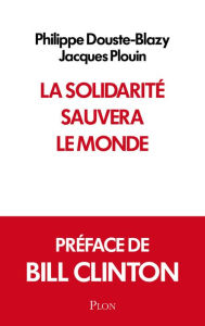 Title: La solidarité sauvera le monde, Author: Philippe Douste-Blazy