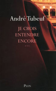 Title: Je crois entendre encore..., Author: André Tubeuf