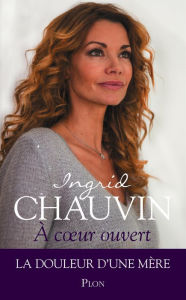 Title: A coeur ouvert, Author: Ingrid Chauvin