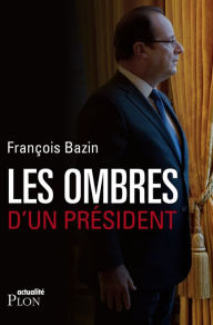 Title: Les ombres d'un Président, Author: François Bazin