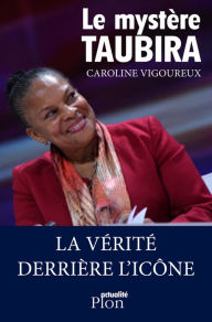 Title: Le mystère Taubira, Author: Caroline Vigoureux