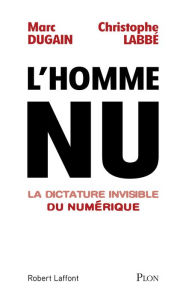 Title: L'homme nu. La dictature invisible du numérique, Author: Marc Dugain