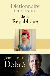 Title: Dictionnaire amoureux de la République, Author: Jean-Louis Debré