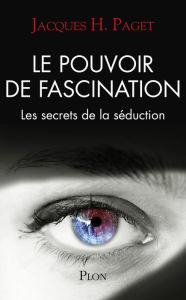 Title: Le pouvoir de fascination, Author: Jacques Henri Paget