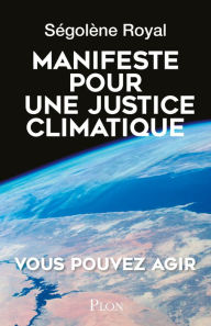 Title: Manifeste pour une justice climatique, Author: Ségolène Royal