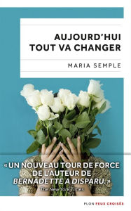 Title: Aujourd'hui tout va changer, Author: Maria Semple