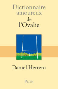 Title: Dictionnaire amoureux de l'Ovalie, Author: Daniel Herrero