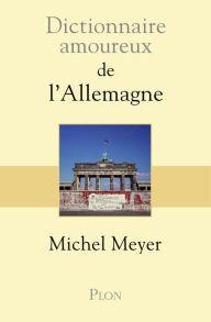 Title: Dictionnaire amoureux de l'Allemagne, Author: Michel Meyer