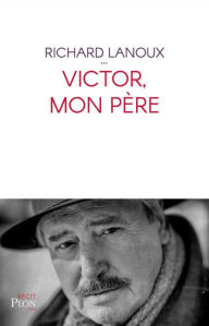 Title: Victor, mon père, Author: Richard Lanoux