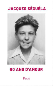 Title: 90 ans d'Amour, Author: Jacques Séguéla