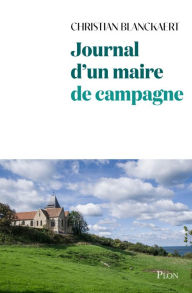 Title: Journal d'un maire de campagne, Author: Christian Blanckaert