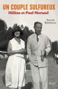 Title: Le Boy et la Chouette. Paul et Hélène Morand : Le couple le plus sulfureux de la littérature française, Author: David Bonneau