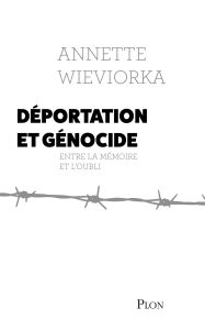 Title: Déportation et génocide - Nouvelle édition. Préface Inédite., Author: Annette Wieviorka