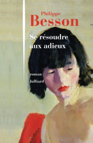 Title: Se résoudre aux adieux, Author: Philippe Besson