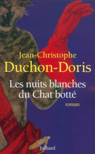 Title: Les Nuits blanches du Chat botté, Author: Jean-Christophe Duchon-Doris