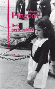 Title: Bon petit soldat, Author: Mazarine Pingeot