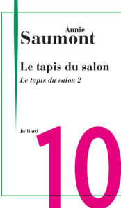 Title: Le tapis du salon 2, Author: Annie Saumont