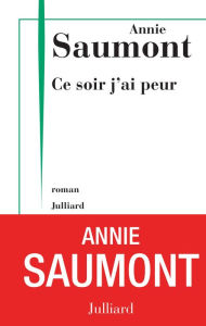 Title: Ce soir j'ai peur, Author: Annie Saumont