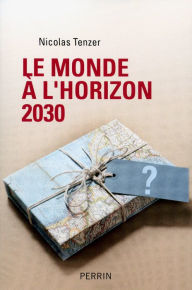 Title: Le monde à l'horizon 2030, Author: Nicolas Tenzer
