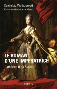 Title: Le roman d'une impératrice, Author: Kazimierz Klemens Waliszewski