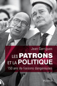 Title: Les patrons et la politique, Author: Jean Garrigues