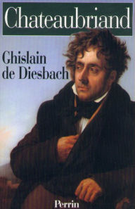 Title: Chateaubriand, Author: Ghislain de Diesbach