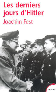 Title: Les derniers jours d'Hitler, Author: Joachim Fest