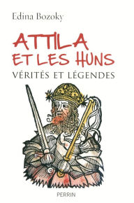 Title: Attila et les Huns, Author: Edina Bozoky