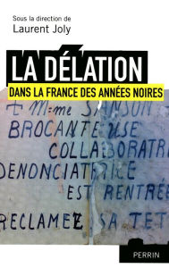 Title: La délation dans la France des années noires, Author: Laurent Joly