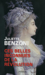 Title: Ces belles inconnues de la Révolution, Author: Juliette Benzoni