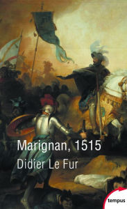 Title: Marignan, 1515, Author: Didier Le Fur