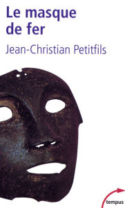 Title: Le masque de fer, Author: Jean-Christian Petitfils