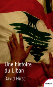 Title: Une histoire du Liban, Author: David Hirst