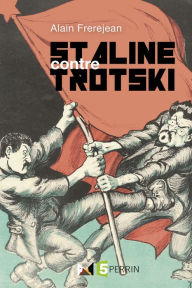 Title: Staline contre Trotski, Author: Alain Frerejean