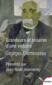 Title: Grandeurs et misères d'une victoire, Author: Georges Clemenceau