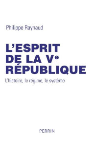 Title: L'esprit de la Ve République, Author: Philippe Raynaud