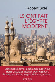 Title: Ils ont fait l'Egypte moderne, Author: Robert Solé