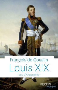 Title: Louis XIX, duc d'Angoulème, Author: François de Coustin