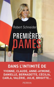 Title: Premières dames, Author: Robert Schneider