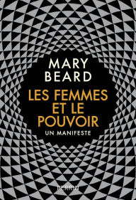 Title: Les Femmes et le pouvoir (Women & Power: A Manifesto), Author: Mary Beard