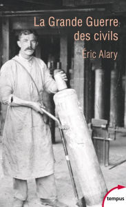 Title: La Grande Guerre des civils, Author: Éric Alary