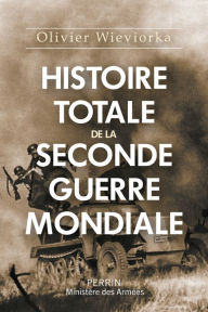 Title: Histoire totale de la Seconde Guerre mondiale, Author: Olivier Wieviorka