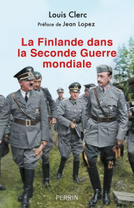 Title: La Finlande dans la Seconde Guerre mondiale (1938-1948), Author: Louis Clerc