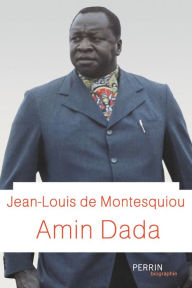 Title: Amin Dada, Author: Jean-Louis de Montesquiou