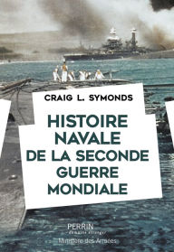 Title: Histoire navale de la seconde Guerre mondiale, Author: Craig L. Symonds