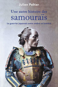 Title: Une autre histoire des samouraïs, Author: Julien Peltier