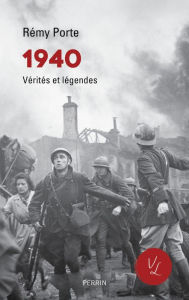 Title: 1940 Verités et légendes, Author: Rémy Porte