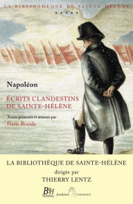 Title: Écrits clandestins de Sainte-Hélène, Author: Napoléon