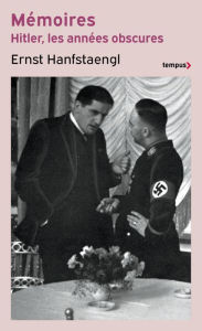 Title: Mémoires. Hitler, les années obscures, Author: Ernst Franz Hanfstaengl